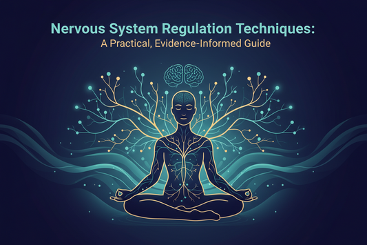 Nervous System Regulation Techniques: A Practical, Evidence-Informed Guide